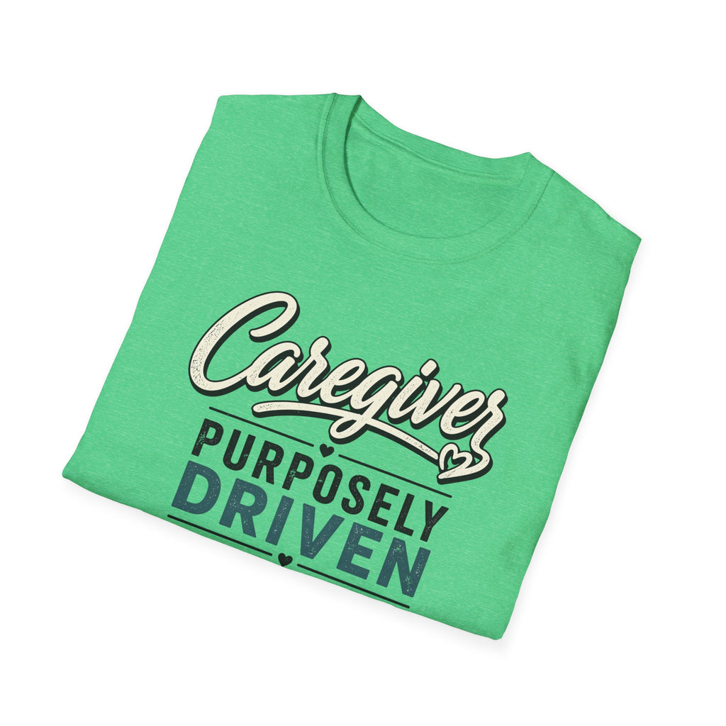 Caregiver T-Shirt — "Purposely Driven" Inspirational Caregiving Tee