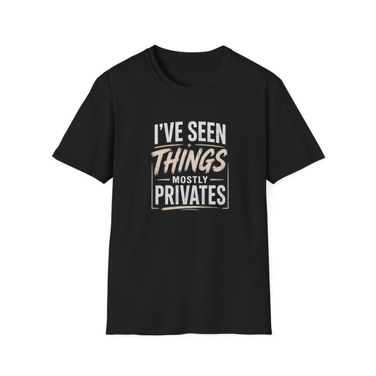 T-Shirt — "I've Seen Things, Mostly Privates"  Humor Tee