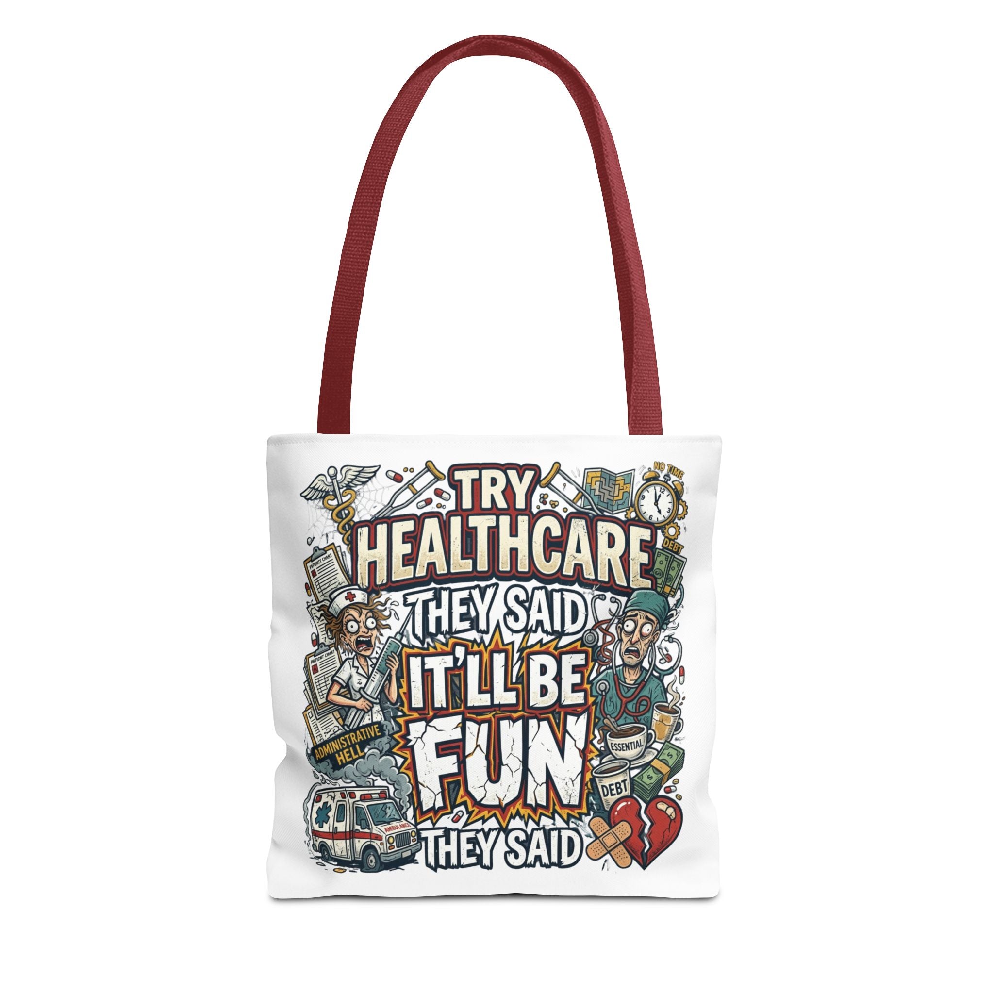Tote Bag - "Try Healthcare They Said, It’ll Be Fun"