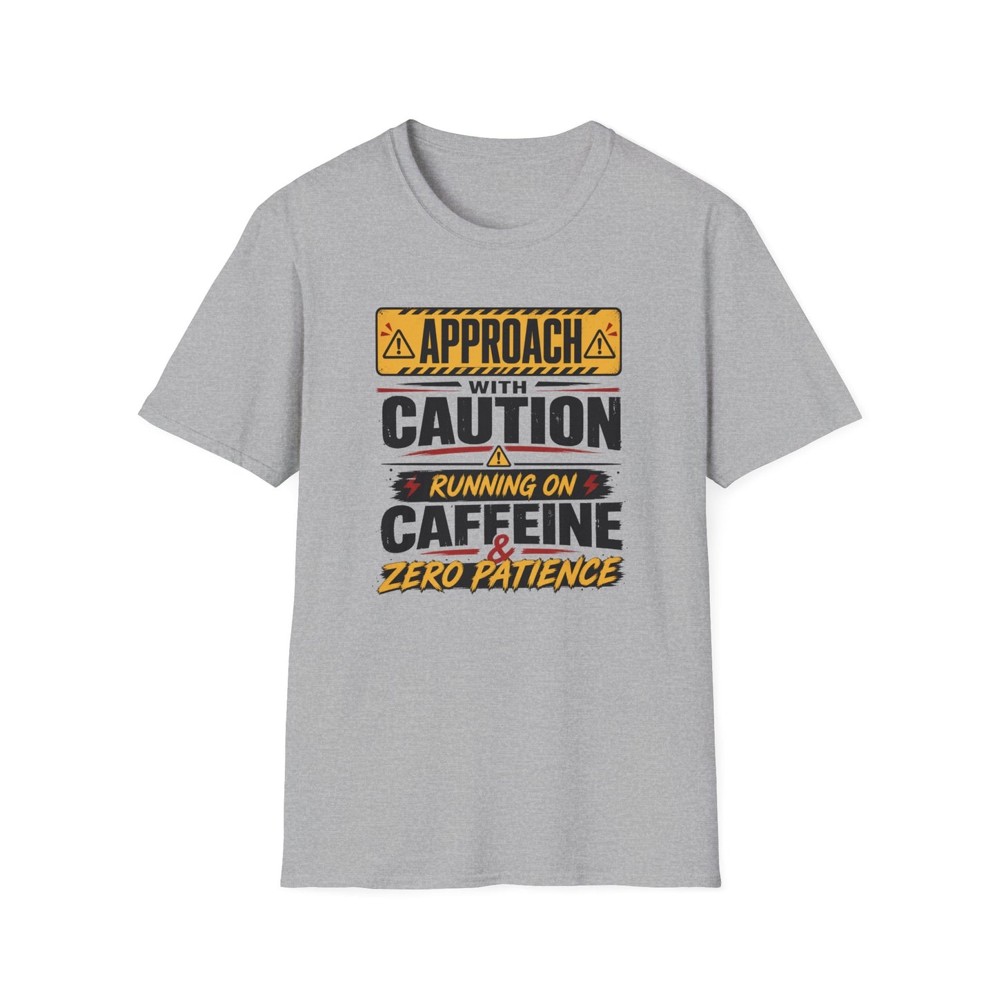 Caution Sign T-Shirt — "Approach With Caution: Running on Caffeine & Zero Patience"