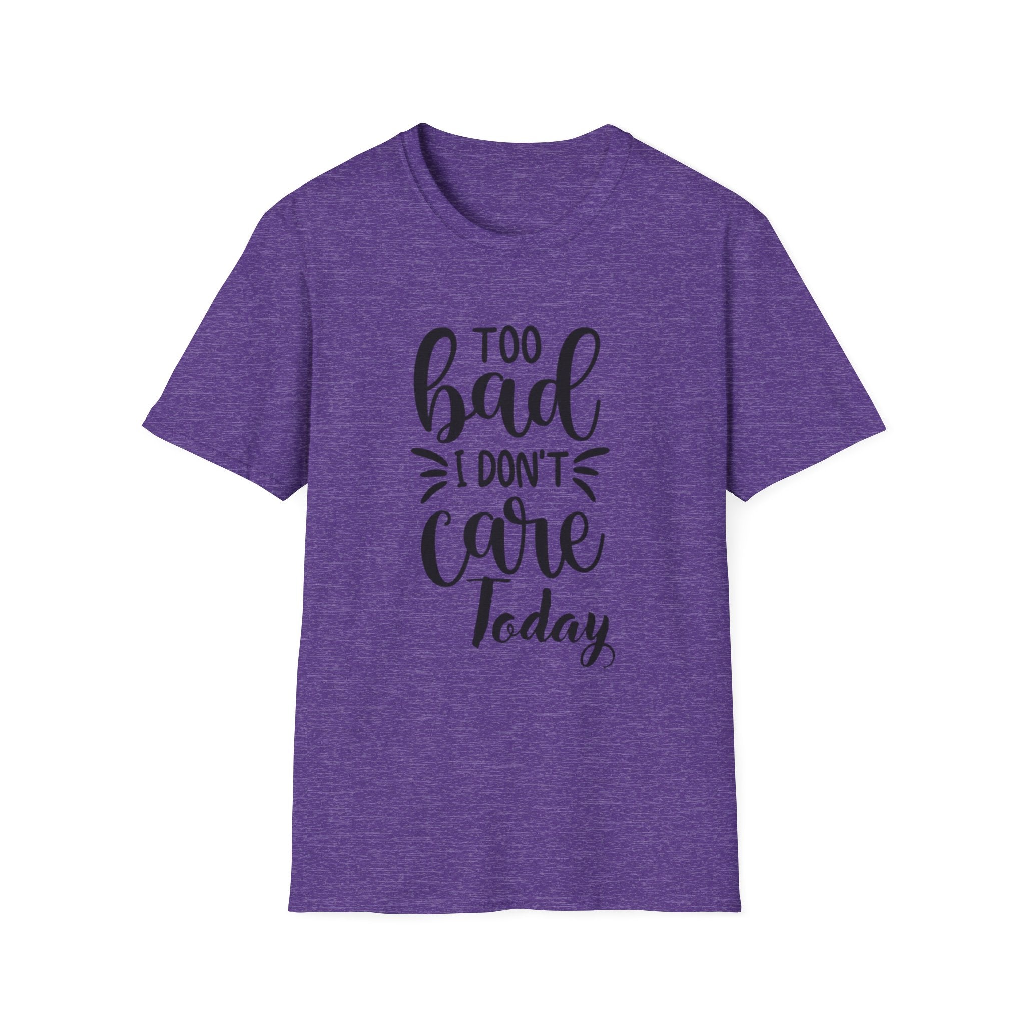 "Too Bad I Don't Care Today"