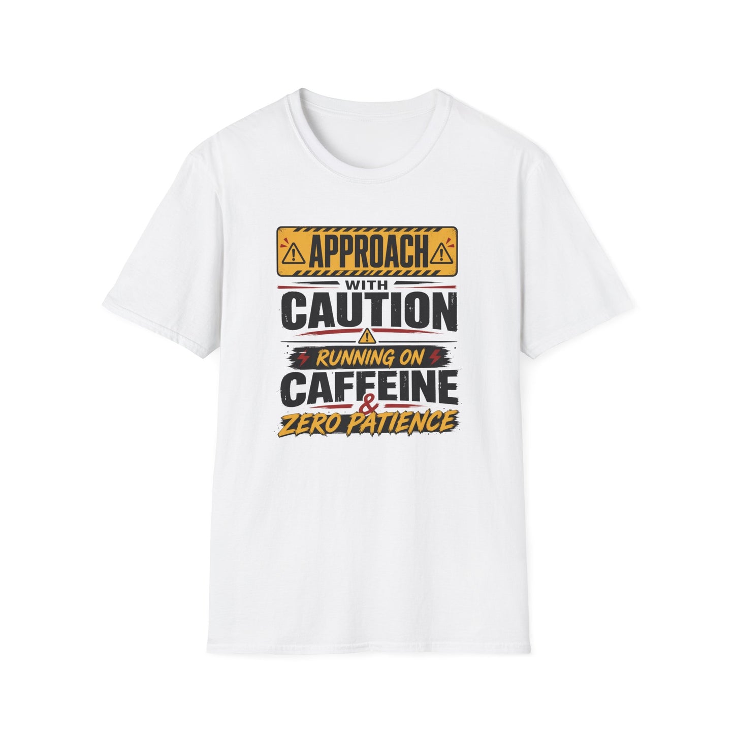 Caution Sign T-Shirt — "Approach With Caution: Running on Caffeine & Zero Patience"