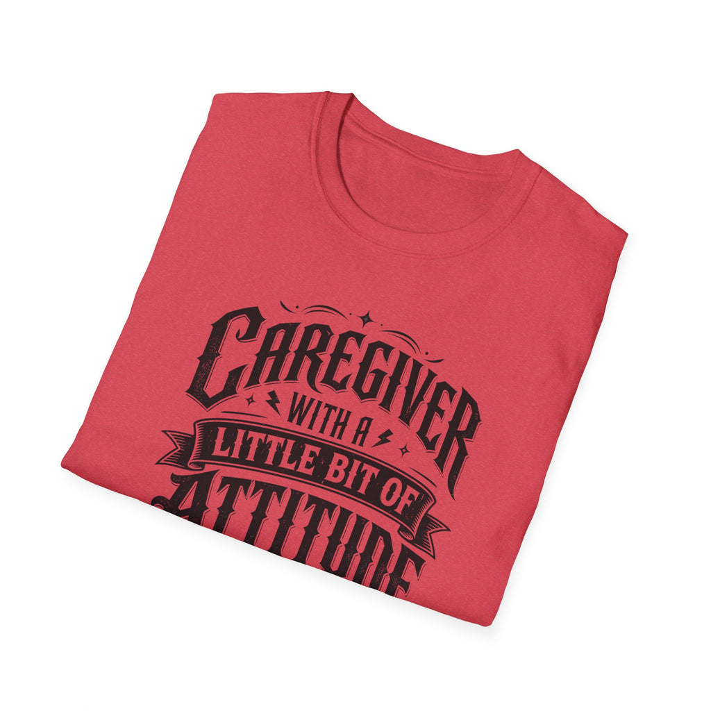 Caregiver T-Shirt - "Caregiver With A Little Bit Of Attitude" Graphic Tee