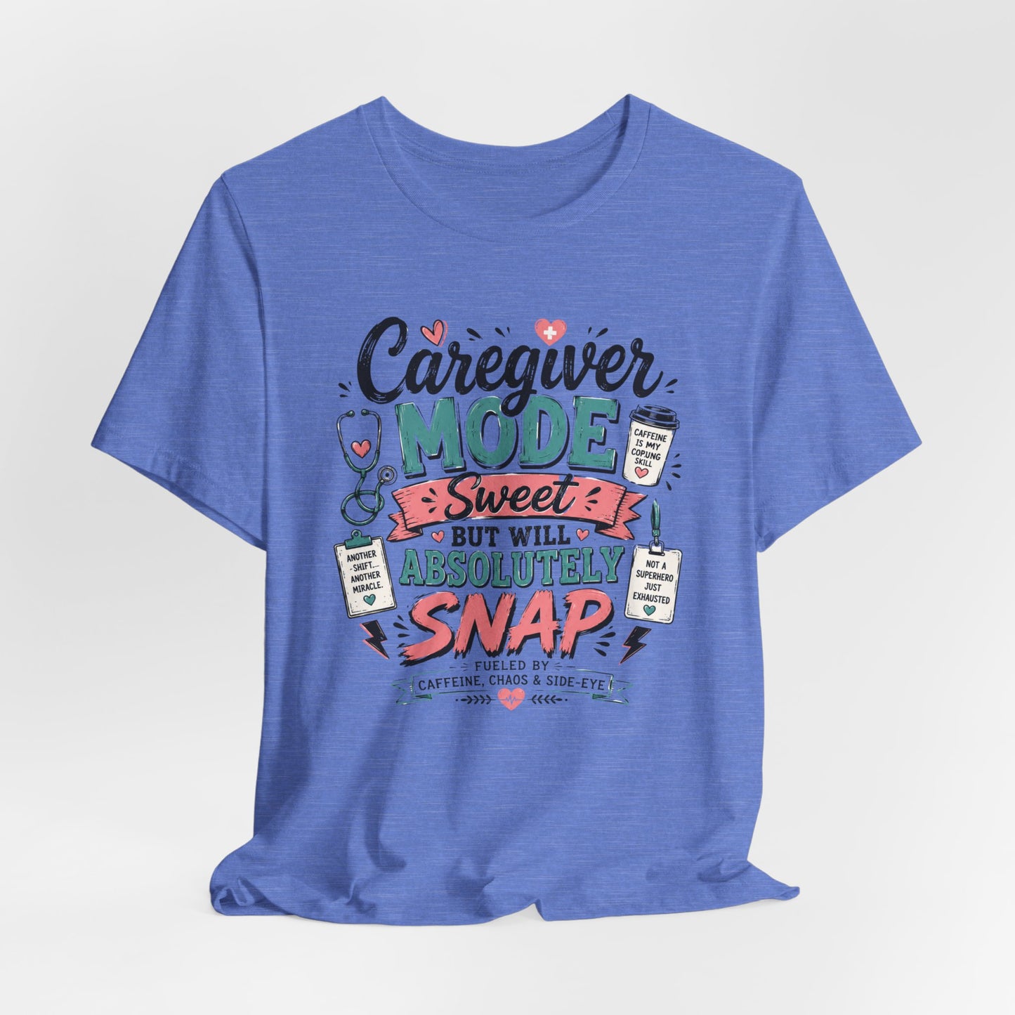 Caregiver Mode Tee - "Caregiver Mode: Sweet But Will Absolutely Snap" Graphic Shirt
