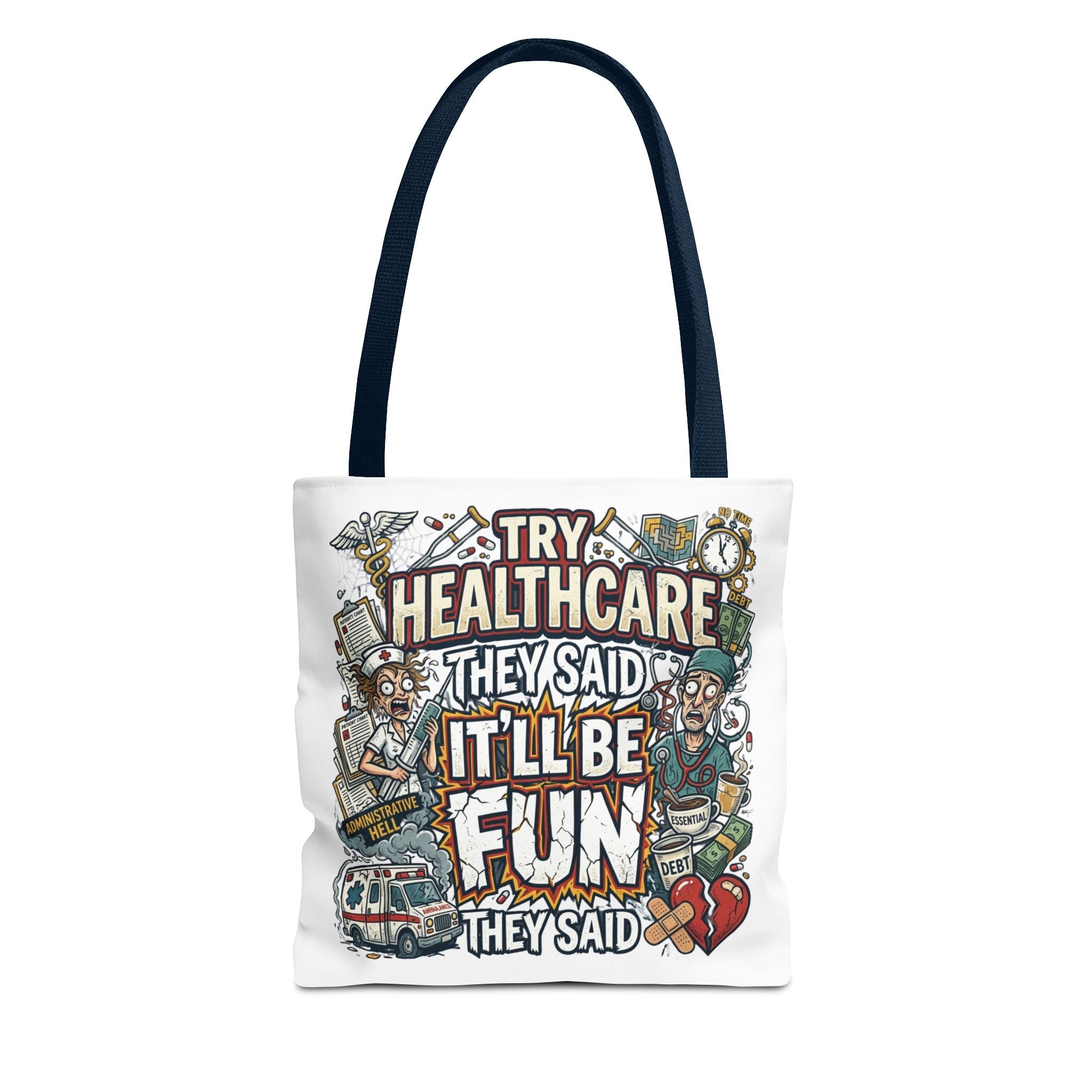 Tote Bag - "Try Healthcare They Said, It’ll Be Fun"