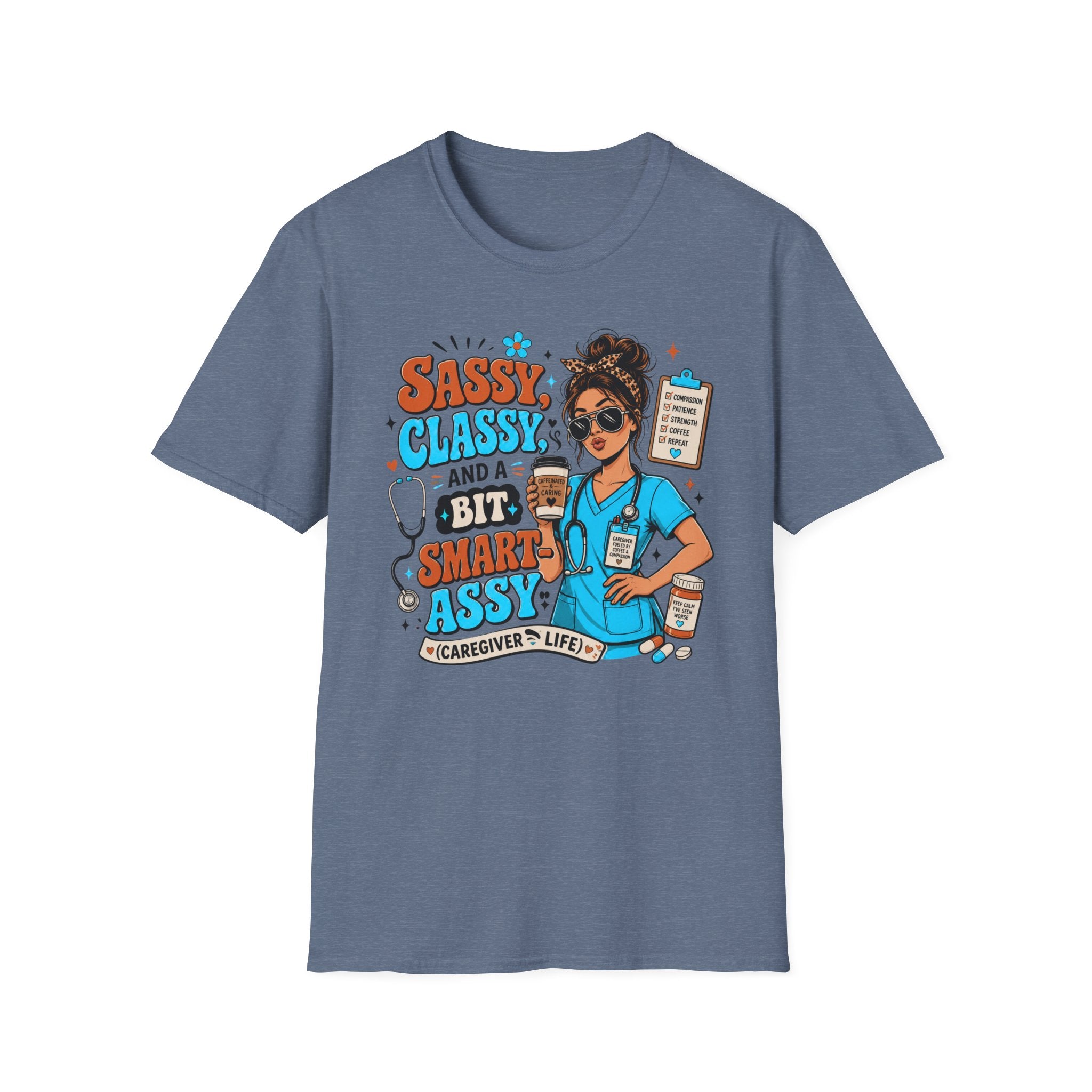 Sassy Classy Nurse T-Shirt – “Sassy, Classy and a Bit Smart Assy” Caregiver Shirt