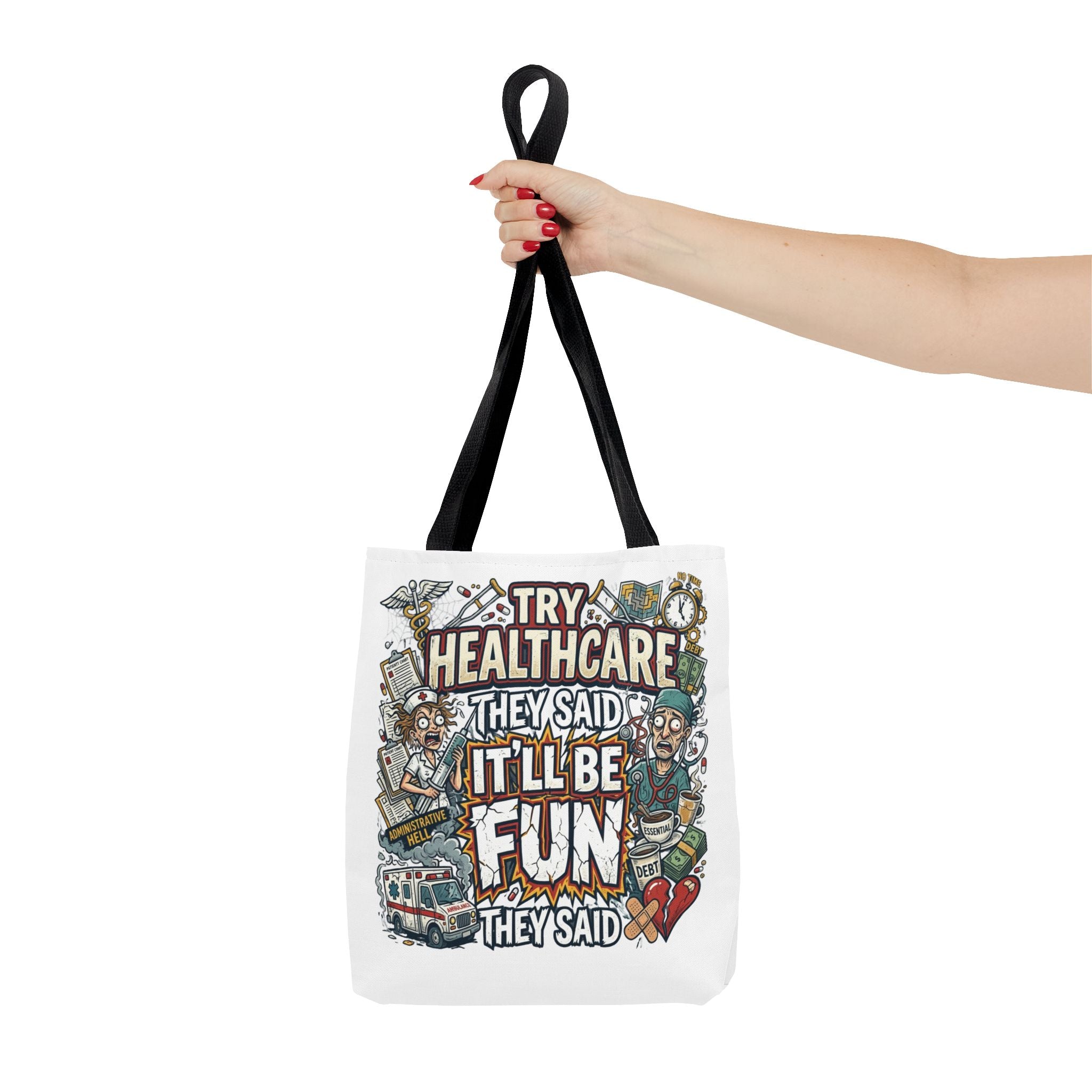 Tote Bag - "Try Healthcare They Said, It’ll Be Fun"