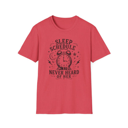 Sleep Schedule? Never Heard of Her T-Shirt — Funny Sleep-Deprived Graphic Tee