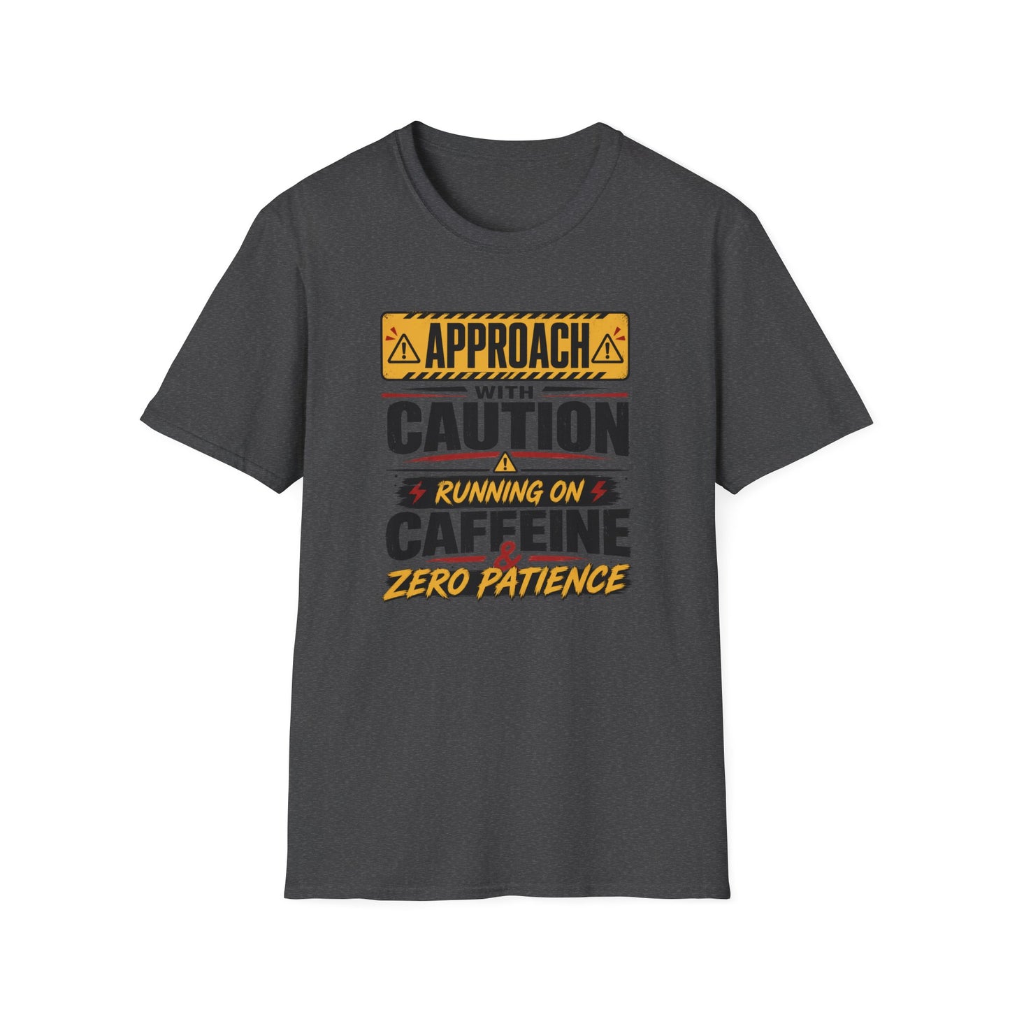 Caution Sign T-Shirt — "Approach With Caution: Running on Caffeine & Zero Patience"