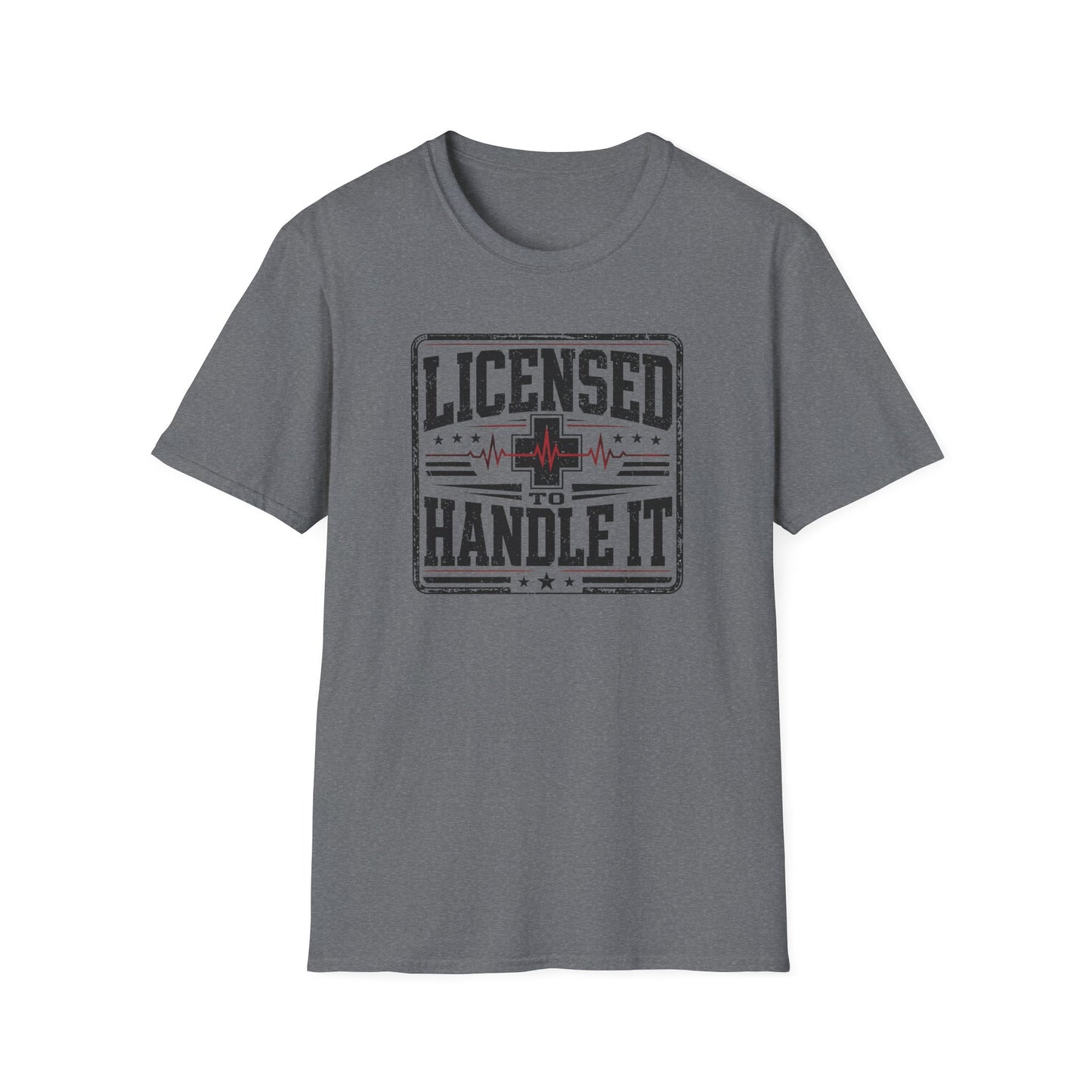Licensed to Handle It T-Shirt — Health Care Crew Graphic Tee