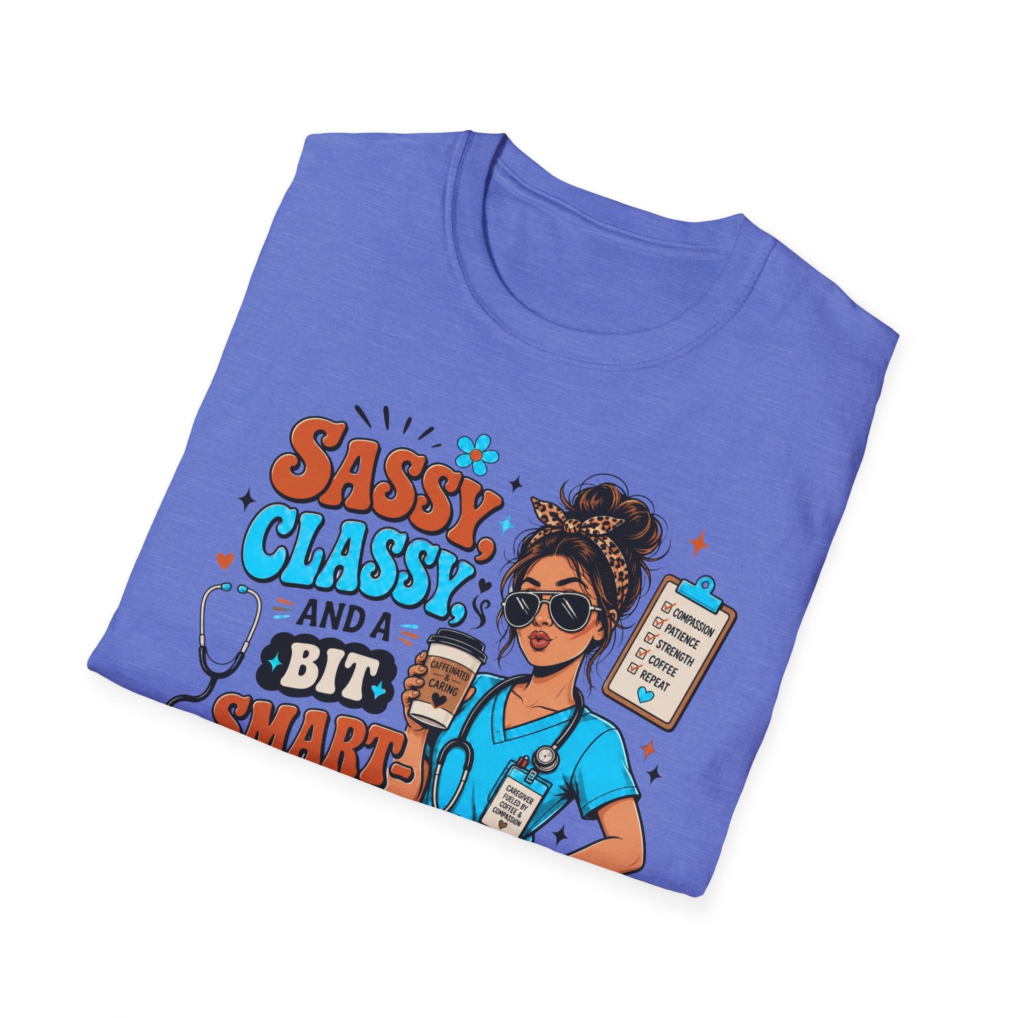 Sassy Classy Nurse T-Shirt – “Sassy, Classy and a Bit Smart Assy” Caregiver Shirt