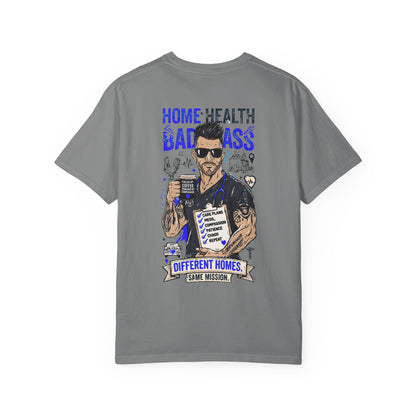 Men Home Health Badass T-Shirt — "Different Homes, Same Mission" Caregiver Tee