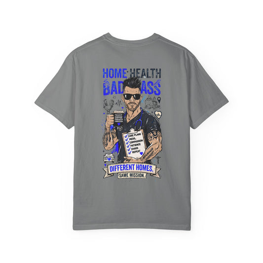 Men Home Health Badass T-Shirt — "Different Homes, Same Mission" Caregiver Tee