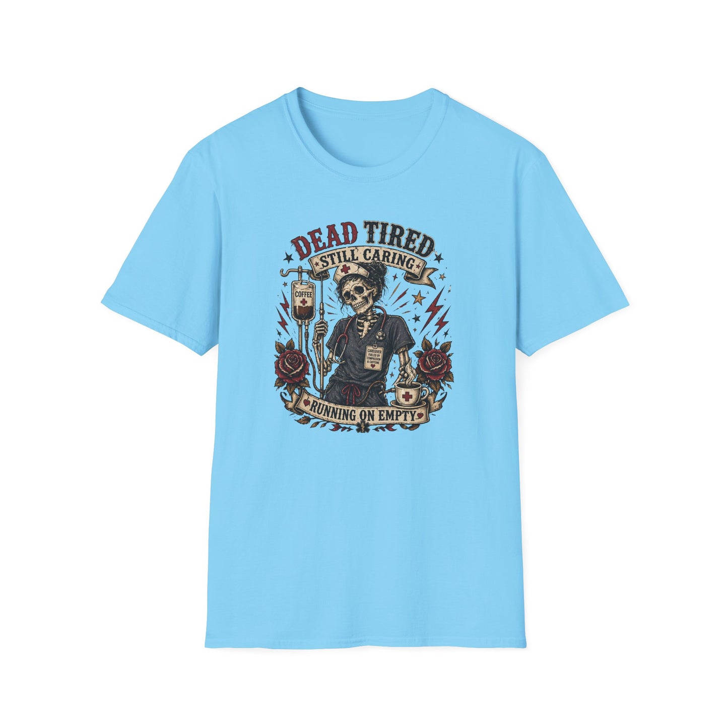 Dead Tired Nurse T-Shirt — "Dead Tired Still Caring, Running On Empty" Medical Humor Tee