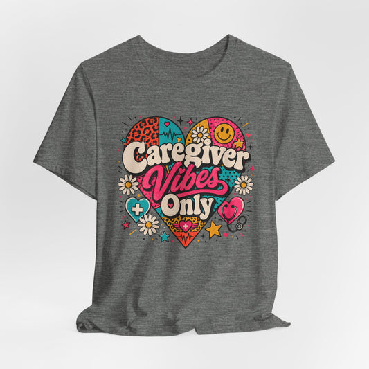 Caregiver Vibes Only T-Shirt — Retro Heart Graphic Tee for Nurses, Caregivers & Healthcare Heroes