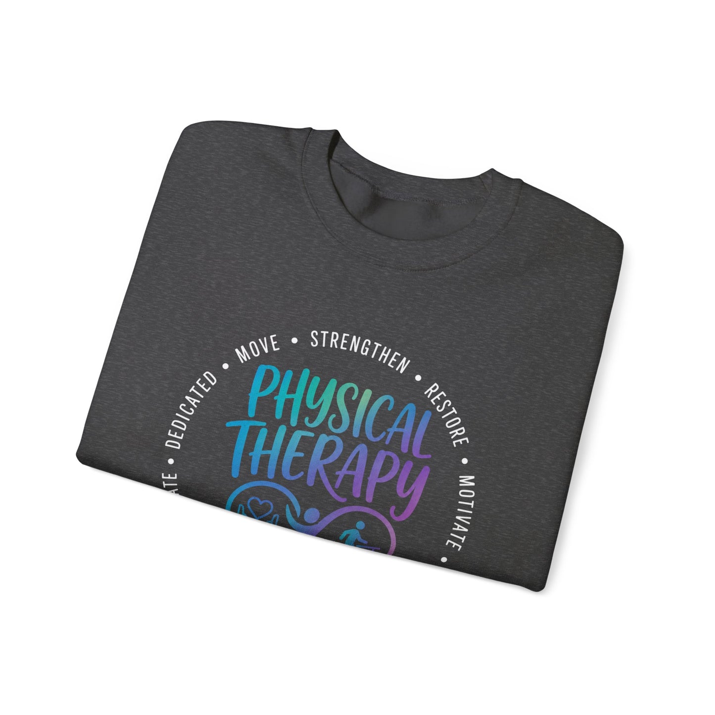 Physical Therapy/ Home Health Crewneck Sweatshirt — "Strengthen, Restore & Motivate"