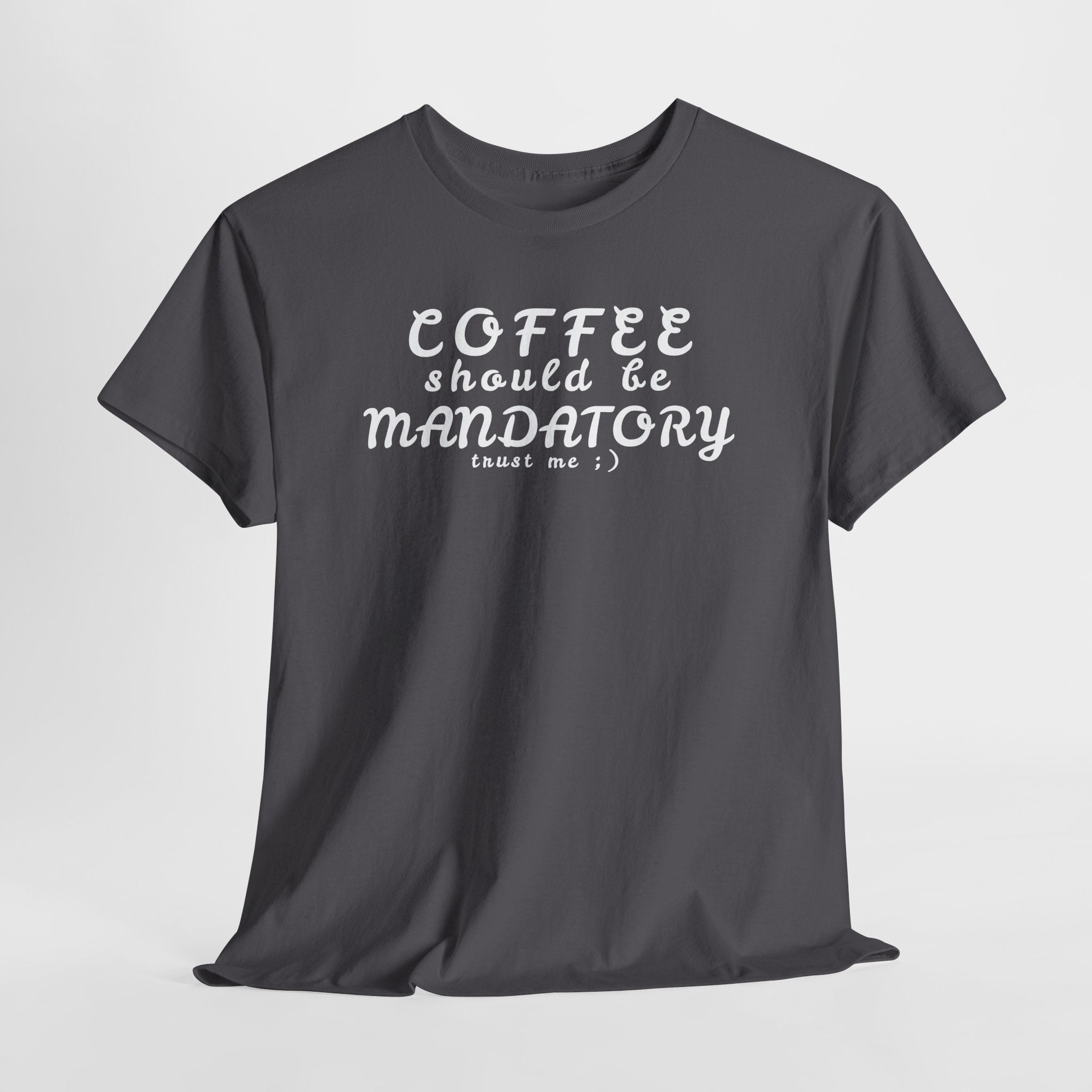 Funny Sarcastic Coffee Tee — "Coffee Should Be Mandatory"