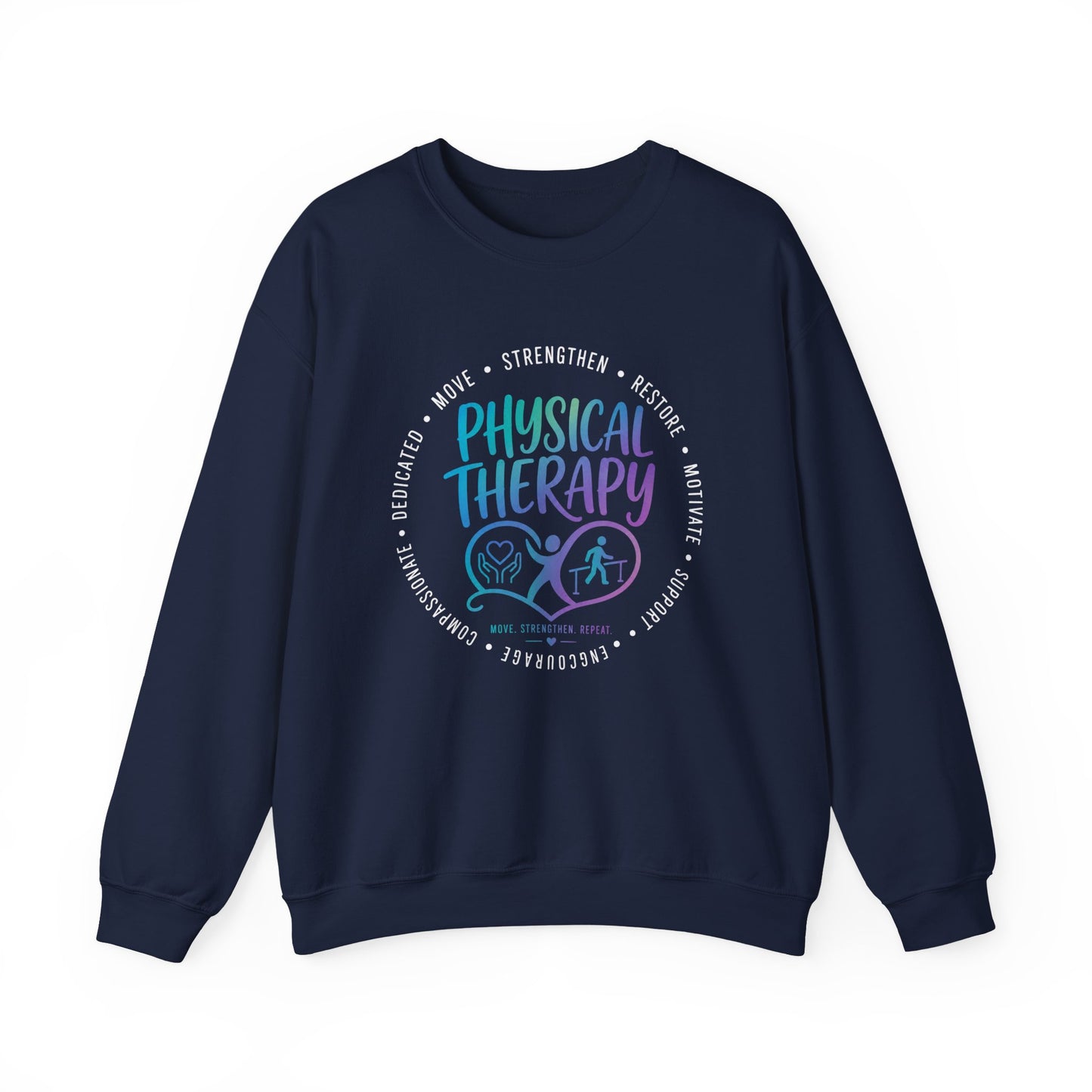 Physical Therapy/ Home Health Crewneck Sweatshirt — "Strengthen, Restore & Motivate"