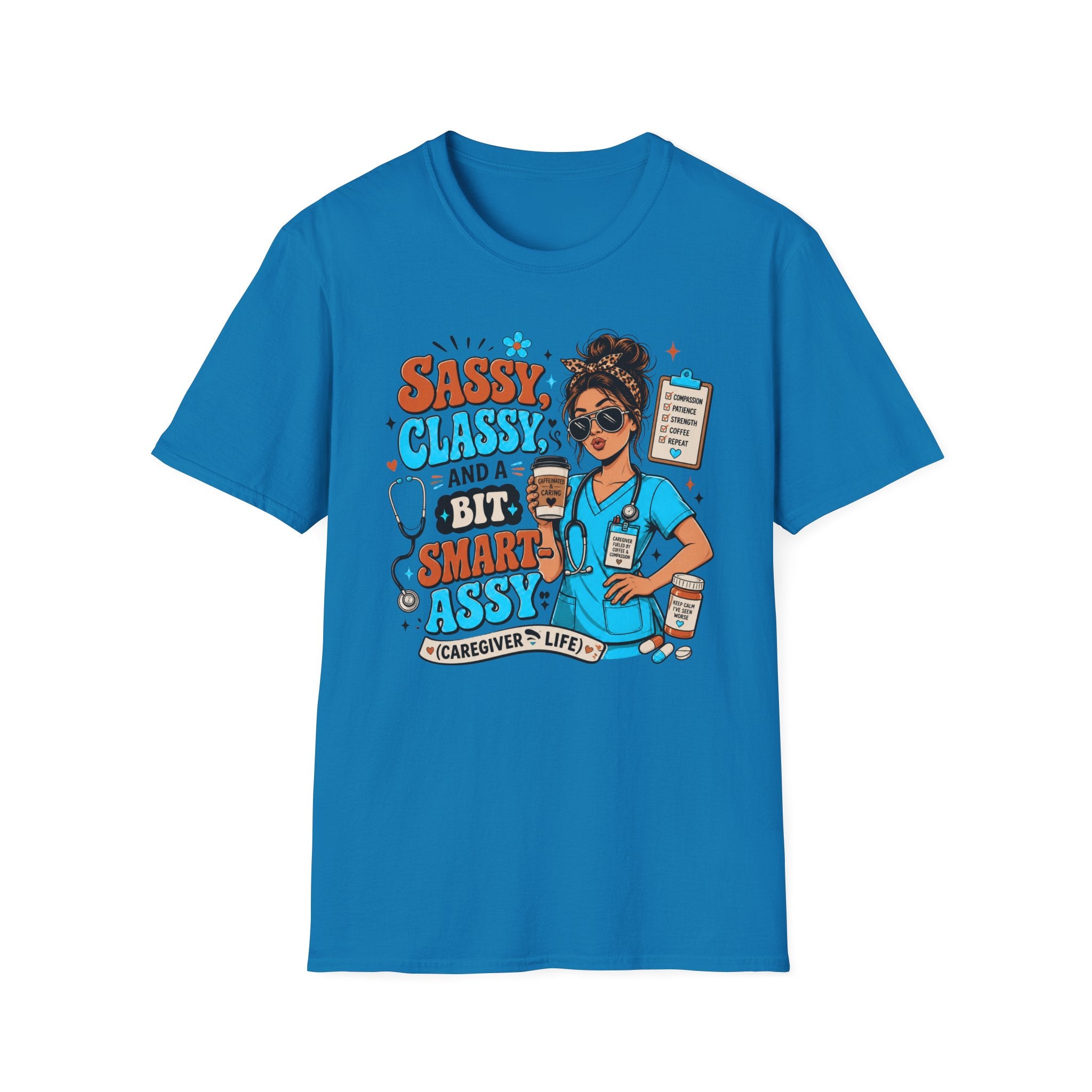 Sassy Classy Nurse T-Shirt – “Sassy, Classy and a Bit Smart Assy” Caregiver Shirt