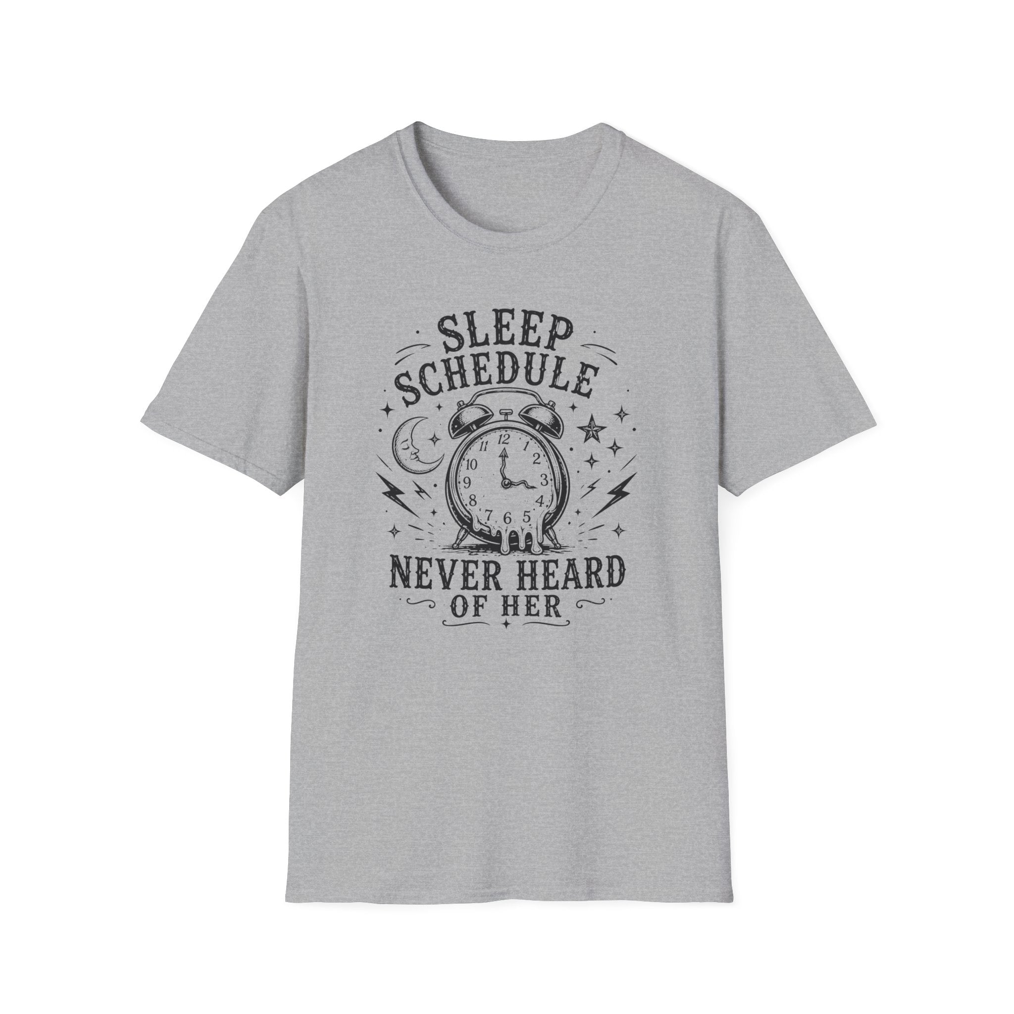 Sleep Schedule? Never Heard of Her T-Shirt — Funny Sleep-Deprived Graphic Tee