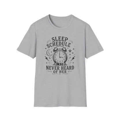 Sleep Schedule? Never Heard of Her T-Shirt — Funny Sleep-Deprived Graphic Tee