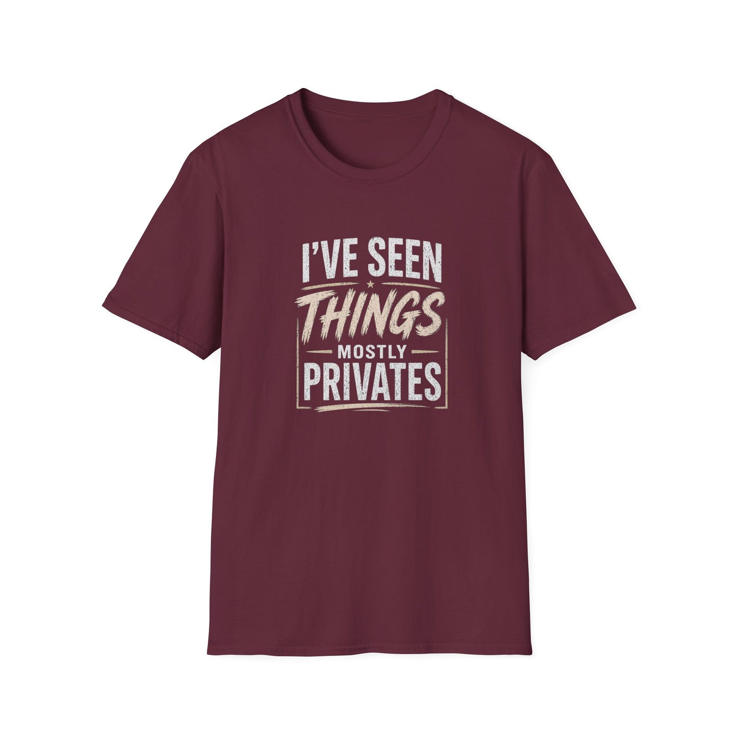 T-Shirt — "I've Seen Things, Mostly Privates"  Humor Tee