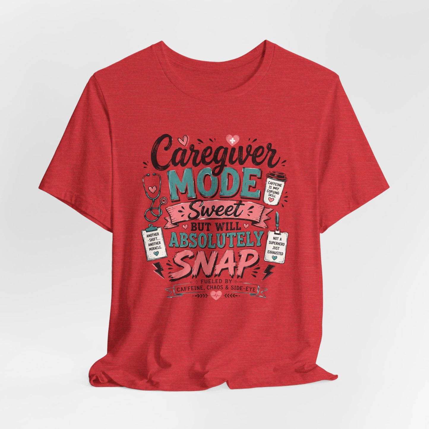 Caregiver Mode Tee - "Caregiver Mode: Sweet But Will Absolutely Snap" Graphic Shirt