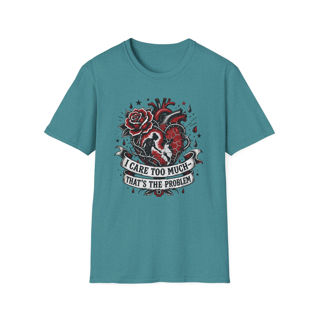 Graphic T-Shirt — 'I Care Too Much, That's the Problem' Heart & Rose Tattoo Design