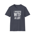 I WHISPER WTF ALOT