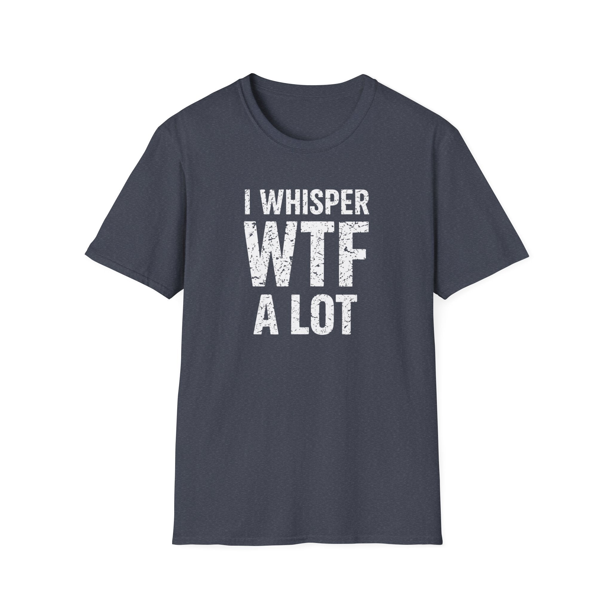 I WHISPER WTF ALOT