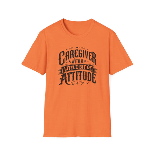 Caregiver T-Shirt - "Caregiver With A Little Bit Of Attitude" Graphic Tee