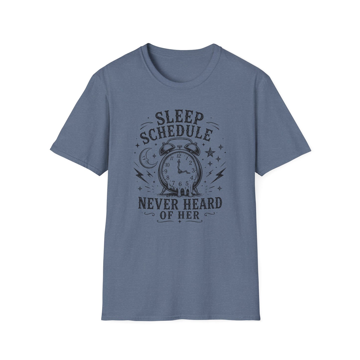 Sleep Schedule? Never Heard of Her T-Shirt — Funny Sleep-Deprived Graphic Tee