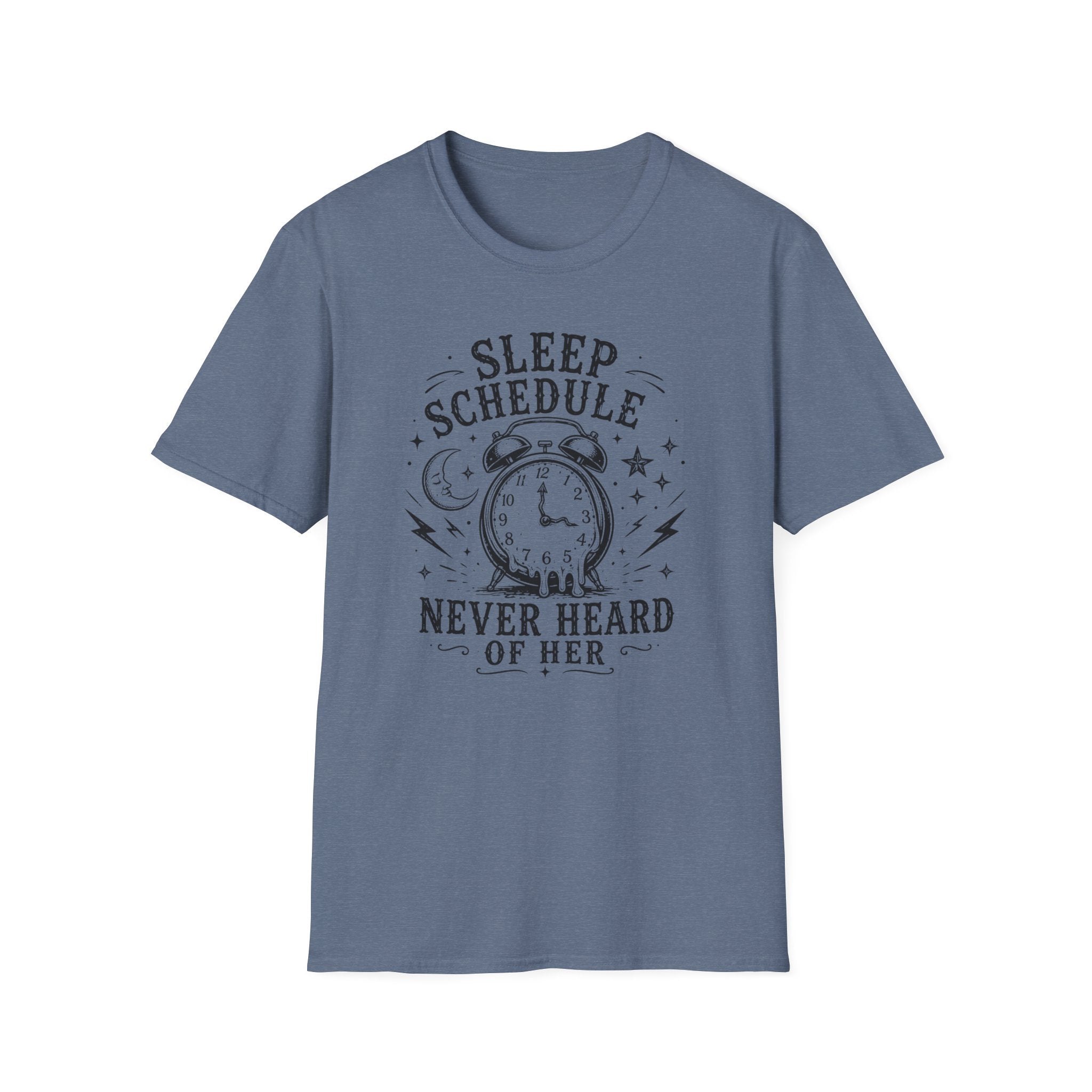 Sleep Schedule? Never Heard of Her T-Shirt — Funny Sleep-Deprived Graphic Tee