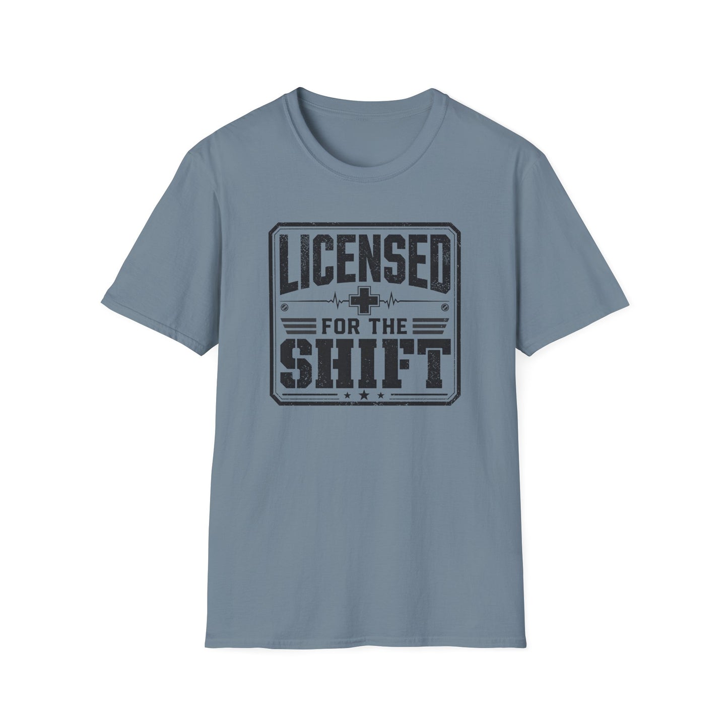 Licensed For The Shift T-Shirt – Funny Work/Shift Crew Shirt
