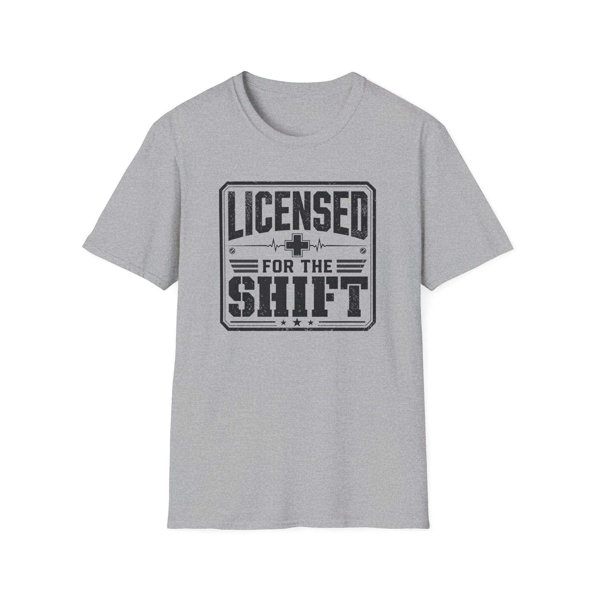 Licensed For The Shift T-Shirt – Funny Work/Shift Crew Shirt