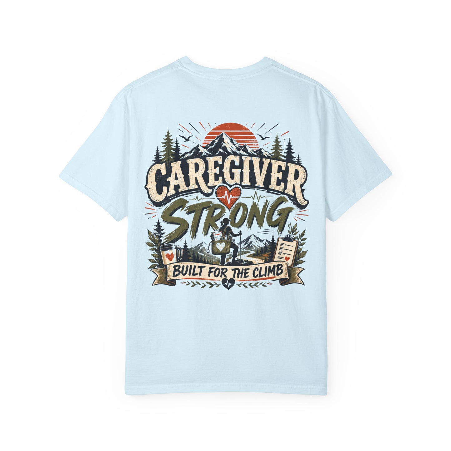 Caregiver Strong T-Shirt — Built for the Climb