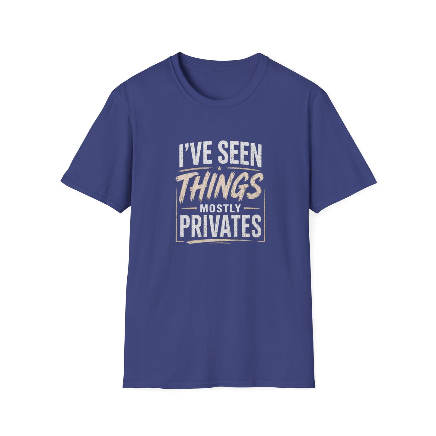 T-Shirt — "I've Seen Things, Mostly Privates"  Humor Tee