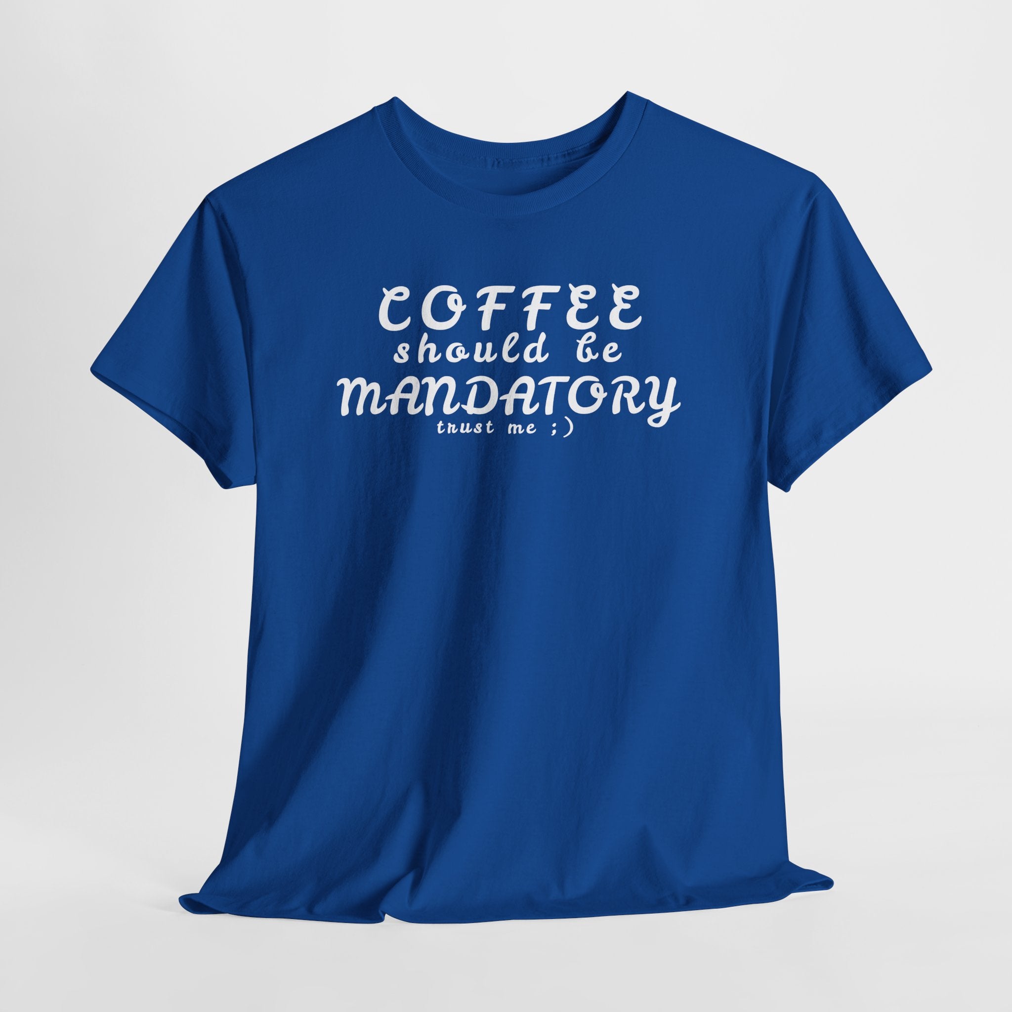 Funny Sarcastic Coffee Tee — "Coffee Should Be Mandatory"