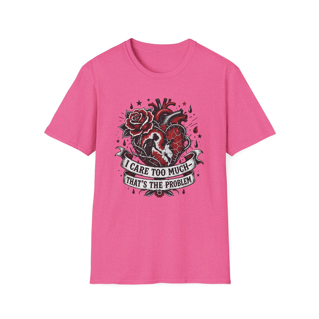 Graphic T-Shirt — 'I Care Too Much, That's the Problem' Heart & Rose Tattoo Design