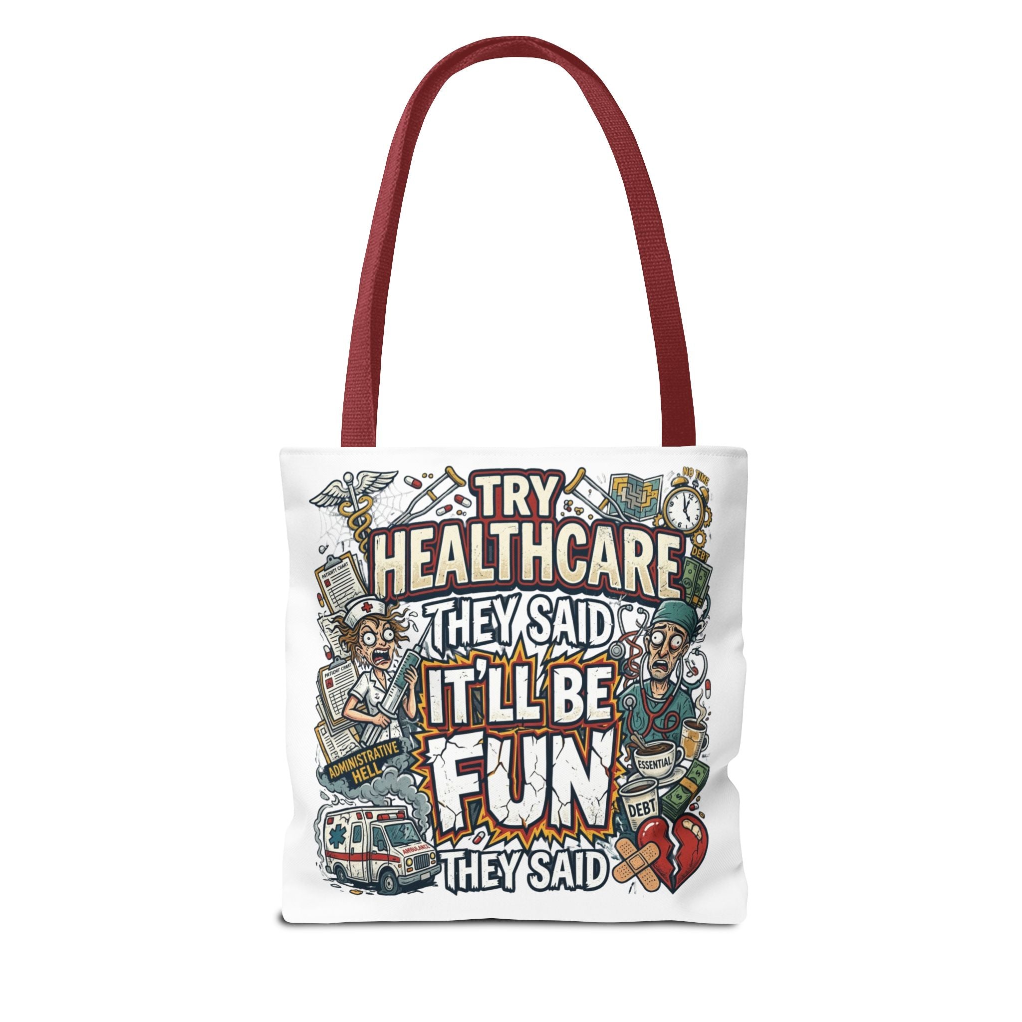Tote Bag - "Try Healthcare They Said, It’ll Be Fun"