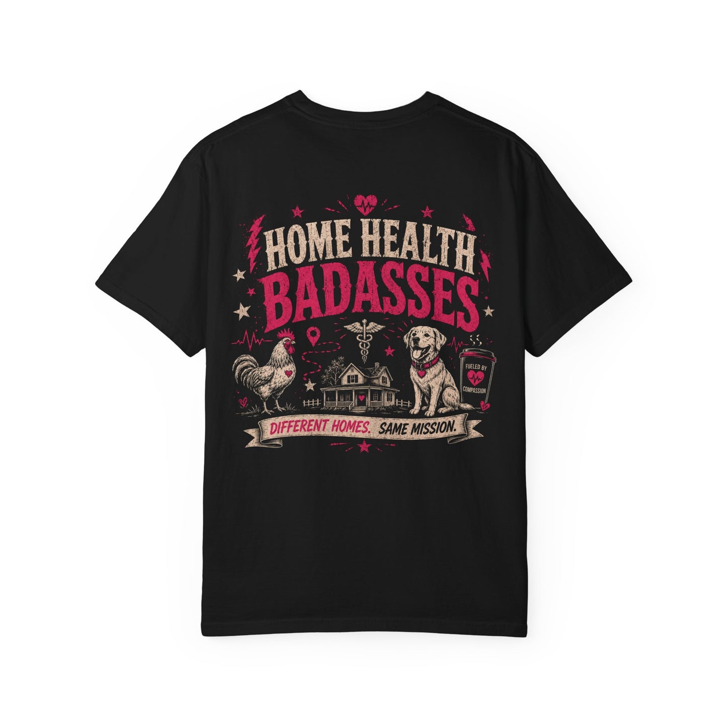 Home Health Badasses T-Shirt — "Different Homes. Same Mission." Nursing & Caregiver Tee