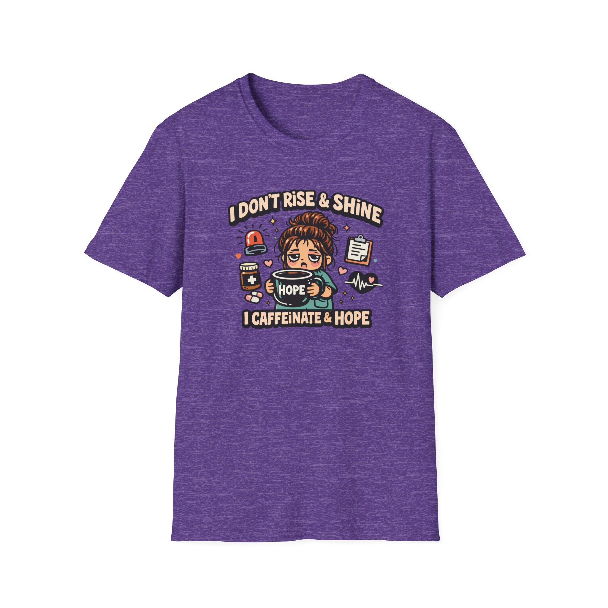 I Don't Rise & Shine I Caffeinate & Hope