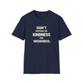 " Dont Mistake My  Kindness For Weakness"