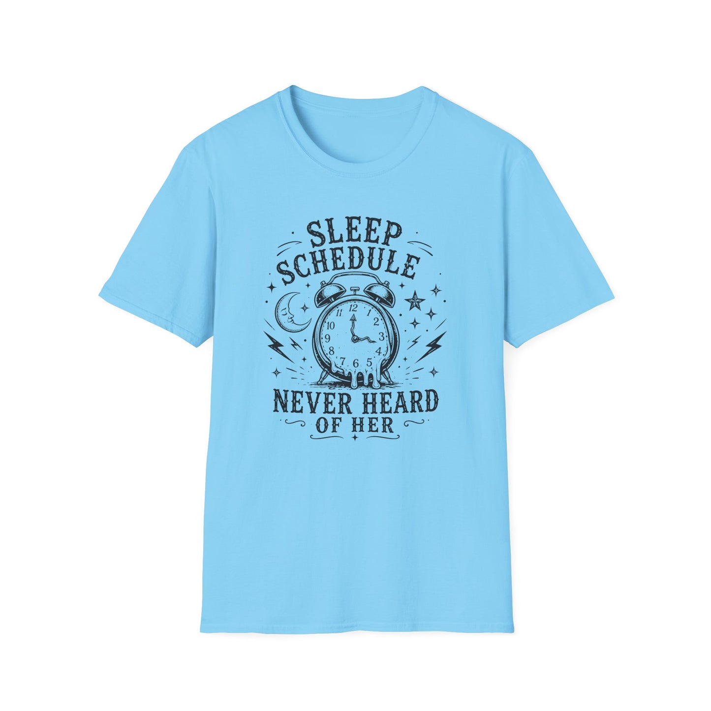 Sleep Schedule? Never Heard of Her T-Shirt — Funny Sleep-Deprived Graphic Tee