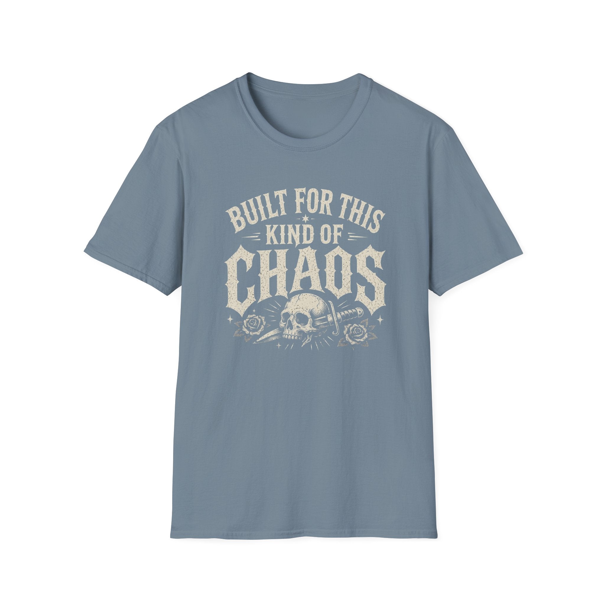 Built For This Kind Of Chaos T-Shirt — Skull & Roses Graphic Tee
