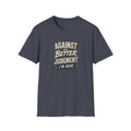T-Shirt — "Against Better Judgment I'm Here" Vintage Graphic Tee