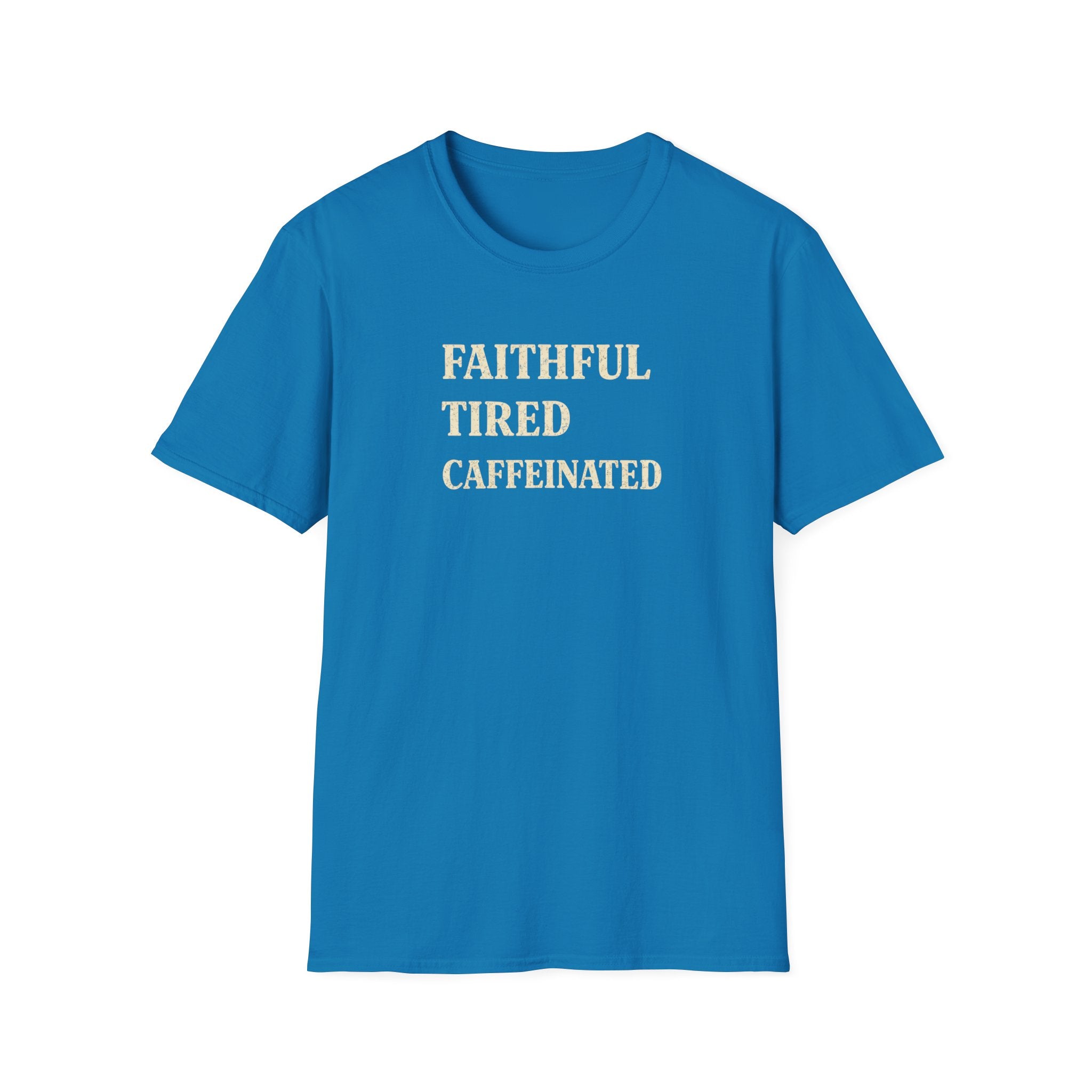 Faithful Tired Caffeinated T-Shirt —