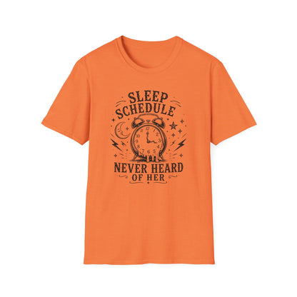 Sleep Schedule? Never Heard of Her T-Shirt — Funny Sleep-Deprived Graphic Tee
