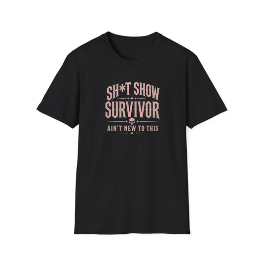 Sh*t Show Survivor T-Shirt — "Ain't New to This" Funny Recovery Tee