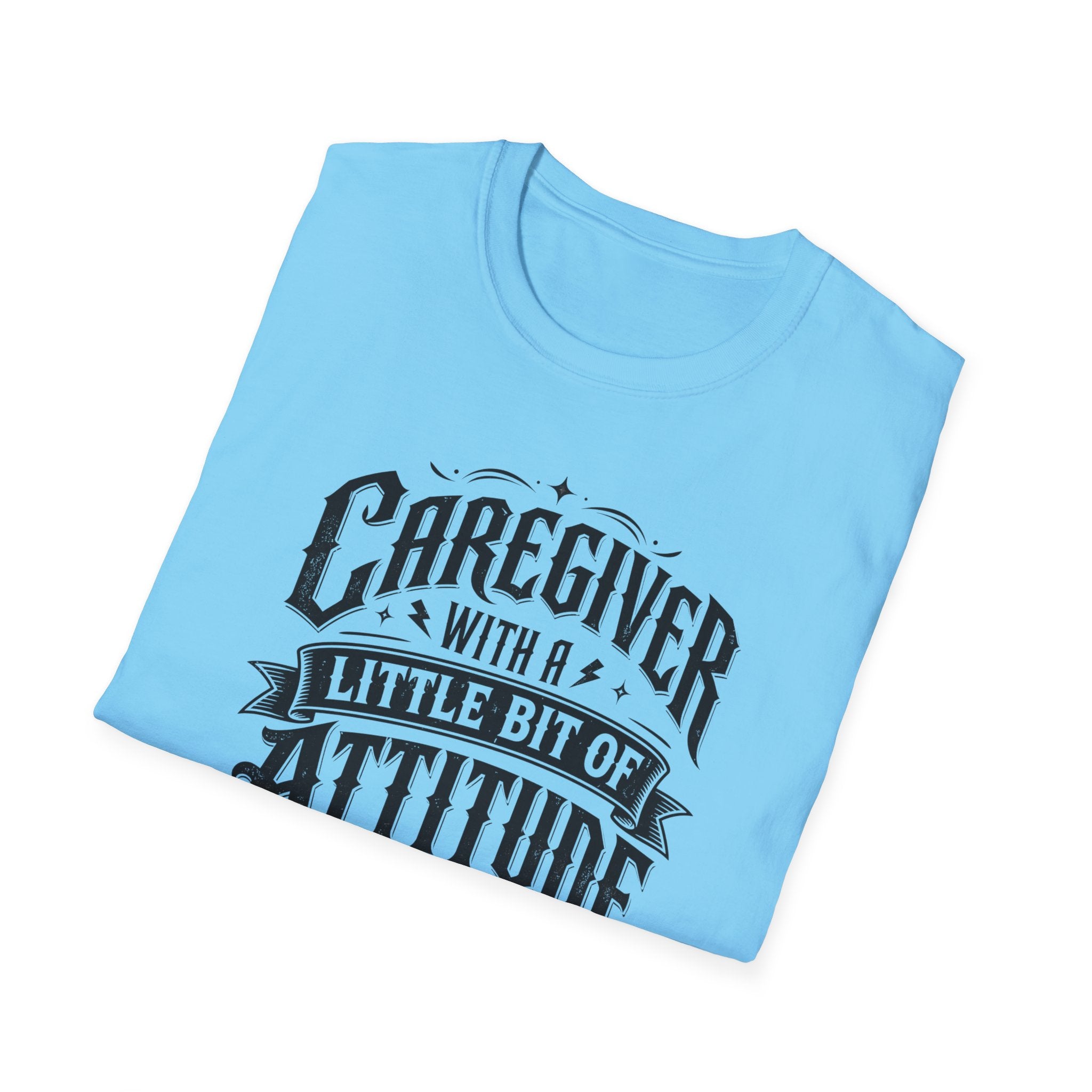 Caregiver T-Shirt - "Caregiver With A Little Bit Of Attitude" Graphic Tee